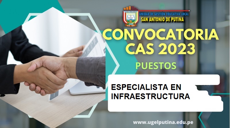 SEGUNDA CONVOCATORIA PROCESO CAS N°004-2023 ESPECIALISTA EN INFRAESTRUCTURA – UGEL SAN ANTONIO DE PUTINA