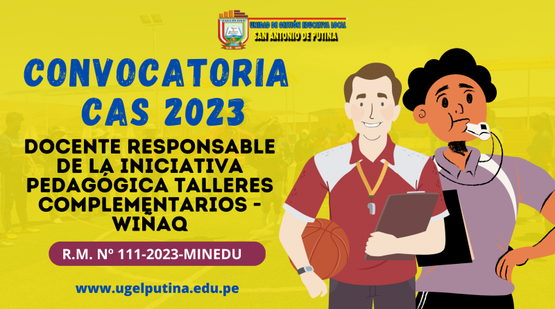 CONVOCATORIA CAS 2023: DOCENTE RESPONSABLE DE LA INICIATIVA PEDAGÓGICA TALLERES COMPLEMENTARIOS – WIÑAQCONVOCATORIA CAS 2023: