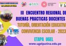 III Encuentro Regional de Buenas Prácticas Docentes en Tutoría, Orientación Educativa y Convivencia Escolar – 2023.