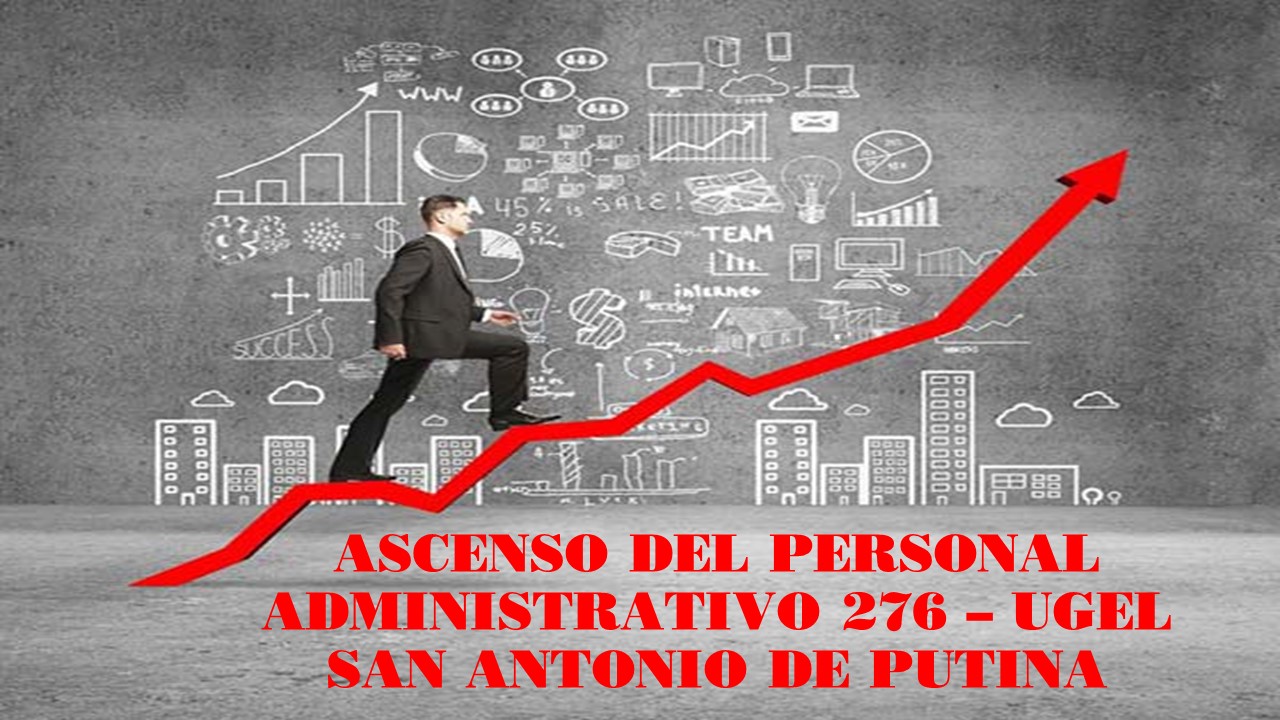 ASCENSO DEL PERSONAL ADMINISTRATIVO 276 – UGEL SAN